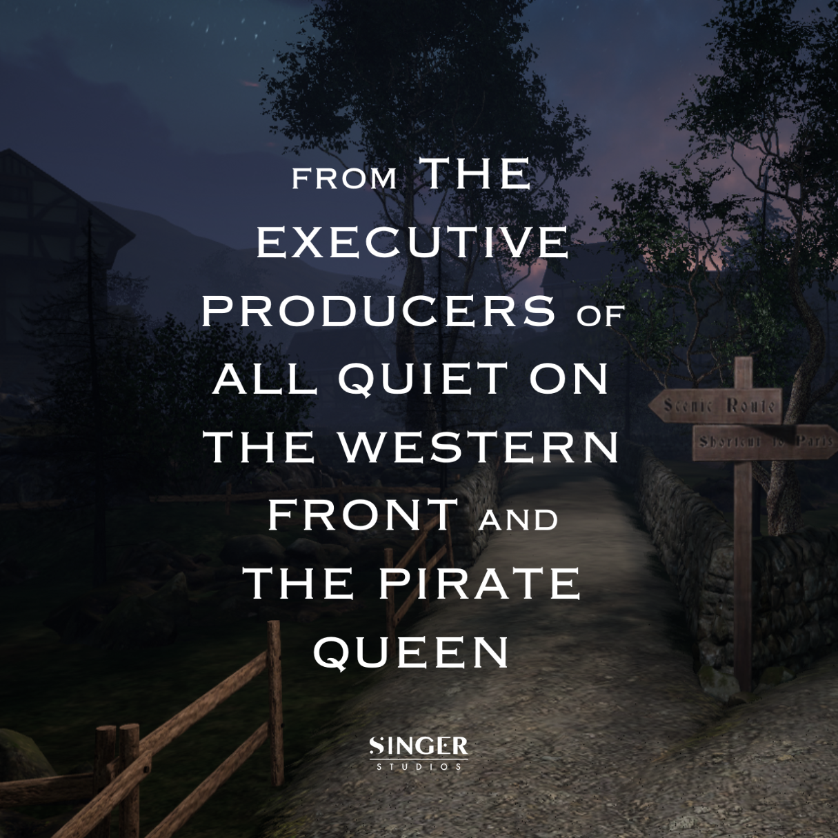 Promotional graphic for a project from the executive producers of 'All Quiet on the Western Front' and 'The Pirate Queen.' The background features a dark, medieval-style pathway lined with wooden fences and a signpost reading 'Scenic Route' and 'Section to Paris.' The text is displayed in bold, capitalized white letters, with the 'Singer Studios' logo at the bottom.